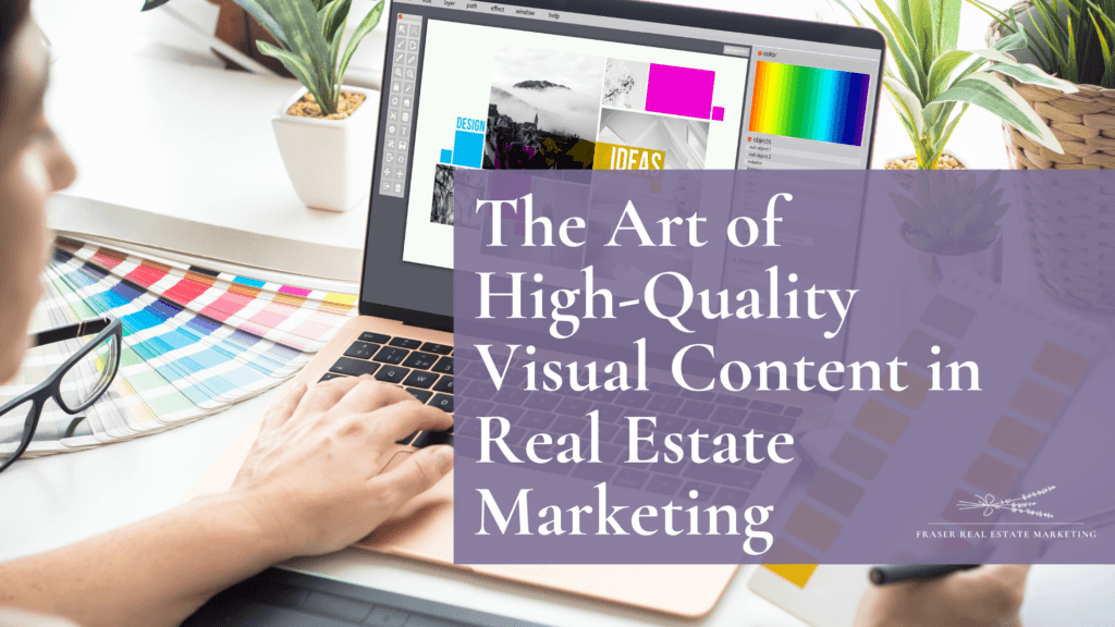 The Art of High-Quality Visual Content in Real Estate Marketing