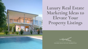 Luxury Real Estate Marketing Ideas to Elevate Your Property Listings